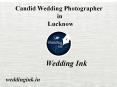 Best Candid Photography in Lucknow | Wedding Ink PowerPoint PPT Presentation