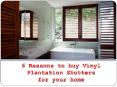 6 Reasons to buy Vinyl Plantation Shutters for your home (1)