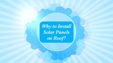 Why to Install Solar Panels on Roof?