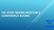 The Story Behind INSZoom's Conference Rooms | INSZoom