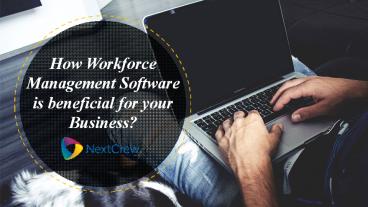How Workforce Management Software is beneficial for your Business?