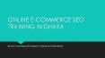ONLINE E-COMMERCE SEO TRAINING IN DHAKA PowerPoint PPT Presentation
