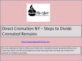 Direct Cremation NY – Steps to Divide Cremated Remains PowerPoint PPT Presentation