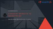 CONVERT WEBSITE TO WORDPRESS