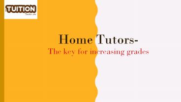 Home Tutors- The key for increasing grades