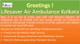 Book Your Medical by Lifesaver Air Ambulance from Kolkata at Fair Price PowerPoint PPT Presentation