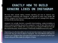 Exactly How to Build Genuine Likes on Instagram PowerPoint PPT Presentation