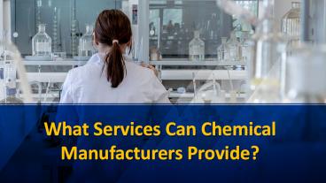 What Services Can Chemical Manufacturers Provide?