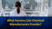 What Services Can Chemical Manufacturers Provide?