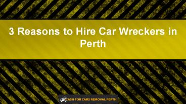 3 Reasons to Hire Car Wreckers in Perth