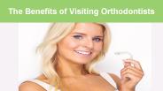 The Benefits of Visiting Orthodontists
