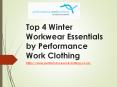 Top 4 Winter Workwear Essentials by Performance Workclothing PowerPoint PPT Presentation