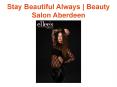 Stay Beautiful Always | Beauty Salon Aberdeen PowerPoint PPT Presentation