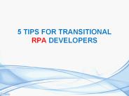 5 TIPS FOR TRANSITIONAL RPA DEVELOPERS