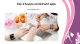 Top 3 Beauty on demand apps