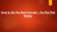 For the First Timers - How to Be the Best Emcee PowerPoint PPT Presentation