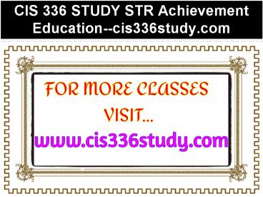 CIS 336 STUDY STR Achievement Education--cis336study.com