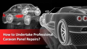 How to Undertake Professional Caravan Panel Repairs?