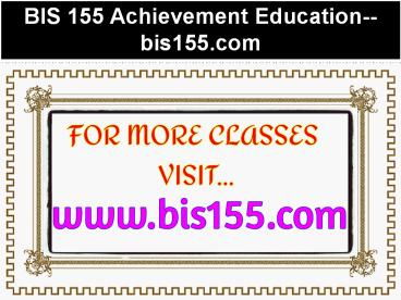 BIS 155 Achievement Education--bis155.com