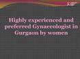 Gynaecologist In Gurgaon - Complete Woman Care PowerPoint PPT Presentation