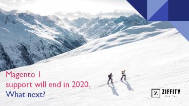 Magento 1 support will end in 2020. What next?