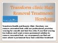 Transform clinic Hair Removal Treatments Horsham PowerPoint PPT Presentation