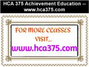 HCA 375 Achievement Education--hca375.com
