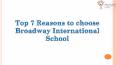 Top 7 Reasons to choose Broadway International School PowerPoint PPT Presentation