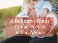 A Definitive Guide To Flat Feet Or Fallen Arches PowerPoint PPT Presentation