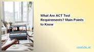 What are ACT Test Requirements? Main Points to Know