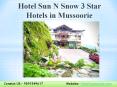 Hotel Sun N Snow Best Hotel in Mussoorie Near Mall Road PowerPoint PPT Presentation