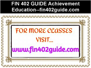 FIN 402 GUIDE Achievement Education--fin402guide.com