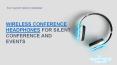 Wireless Conference Headphones for Events PowerPoint PPT Presentation