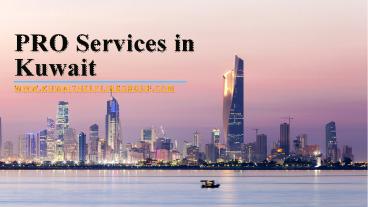 Need PRO Assistance or Mandoob services in Kuwait ?