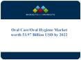 Oral Care/Oral Hygiene Market worth 53.97 Billion USD by 2022 PowerPoint PPT Presentation
