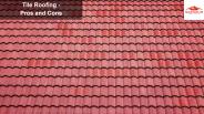 Tile Roofing Pros and Cons