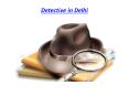Detectives in Delhi | Private Detective in Delhi