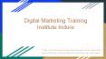 Digital Marketing Training Institute in indore PowerPoint PPT Presentation