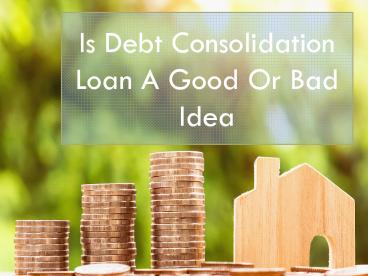 Is Debt Consolidation Loan A Good Or Bad Idea