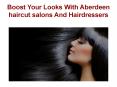 Boost Your Looks With Aberdeen haircut salons And Hairdressers PowerPoint PPT Presentation