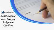 Some steps to take being a Judgment Creditor