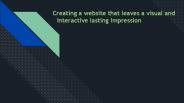 Creating a website that leaves an interactive lasting impression