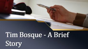 Tim Bosque - A Brief Story
