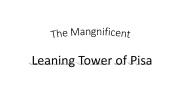 The Magnificent - leaning Tower of Pisa