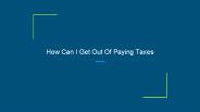 How Can I Get Out Of Paying Taxes