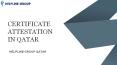 How To Do Certificate Attestation From Qatar PowerPoint PPT Presentation