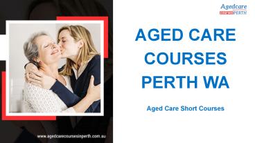 Kick Start Your Career With The Best Aged Care Courses in All Over Perth