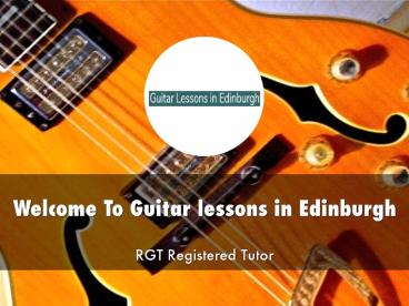 Detail Presentation About Guitar lessons in Edinburgh