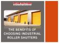 The Benefits of Choosing Industrial Roller Shutters PowerPoint PPT Presentation