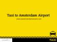 Taxi to Amsterdam Airport PowerPoint PPT Presentation